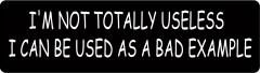 I'm Not Totally Useless, I Can Be Used as a Bad Example (1 Dozen)