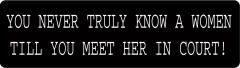 You Never Truly Know a Woman Until You Meet Her in Court! (1 Dozen)