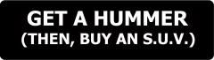 GET A HUMMER, THEN BUY AN SUV (1 Dozen).