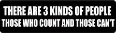 THERE ARE 3 KINDS OF PEOPLE THOSE WHO COUNT AND THOSE CAN'T (1 Dozen)