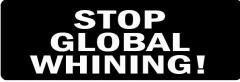 STOP GLOBAL WHINING (1 Dozen)